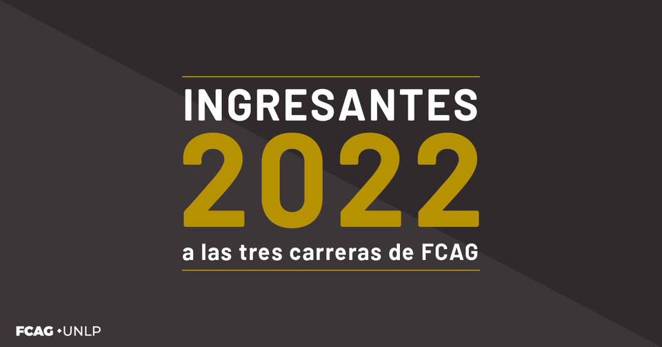 La imagen contiene texto sobre el ingreso 2022 a FCAG. Está detallado en el contenido de la gacetilla.